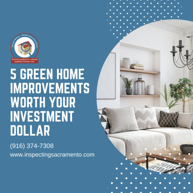 Sacramento Home Inspections 5 Green Home Improvements Worth Your Investment Dollar Sacramento Home Inspections 5 Green Home Improvements Worth Your Investment Dollar