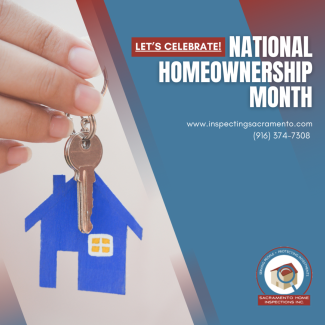 Sacramento Home Inspections Let’s Celebrate! National Homeownership Month Sacramento Home Inspections Let’s Celebrate! National Homeownership Month