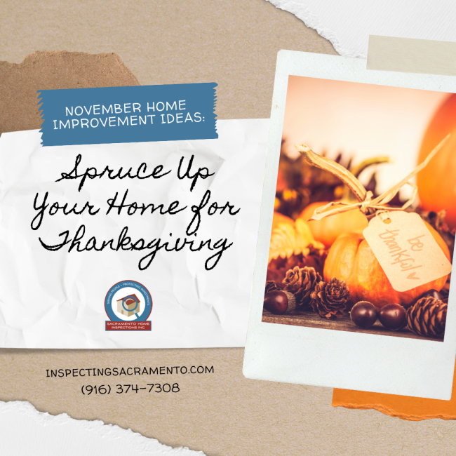 Sacramento Home Inspections Inc. November Home Improvement Ideas Spruce Up Your Home for Thanksgiving Sacramento Home Inspections Inc. November Home Improvement Ideas Spruce Up Your Home for Thanksgiving