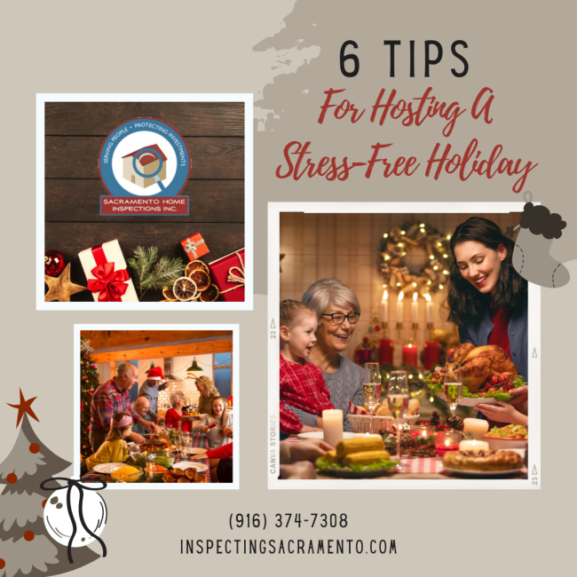 Sacramento Home Inspections Inc. 6 Tips For Hosting A Stress-Free Holiday Sacramento Home Inspections Inc. 6 Tips For Hosting A Stress-Free Holiday