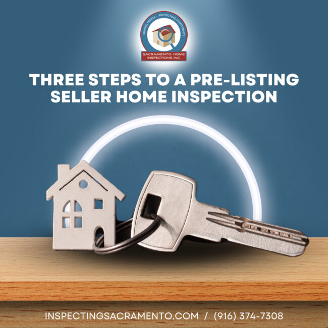 Sacramento Home Inspections Inc Three Steps To A Pre-Listing Seller Home Inspection Three Steps To A Pre-Listing Seller Home Inspection